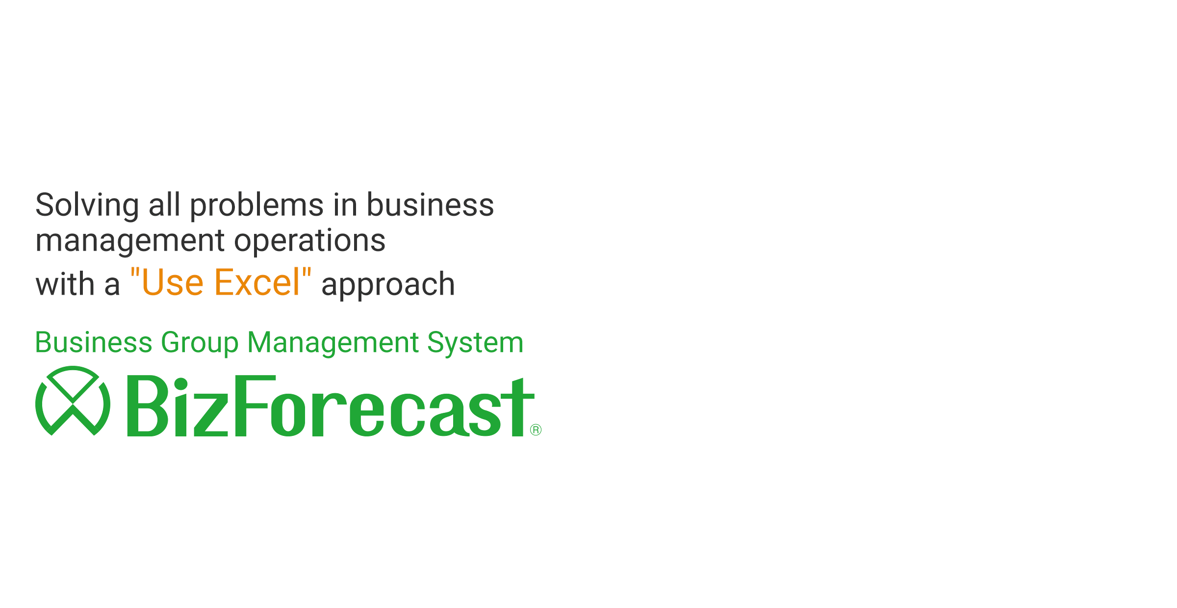 Solving all problems in business management operations with a "Use Excel" approach Business Group Management System BizForecast